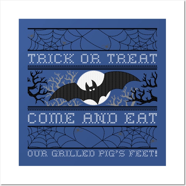 Trick or treat, Come and eat, Our grilled pig's feet! Wall Art by Salt88